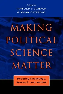 Rendere la scienza politica importante: Dibattito su conoscenza, ricerca e metodo - Making Political Science Matter: Debating Knowledge, Research, and Method