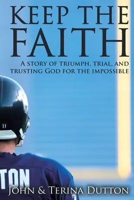 Mantenere la fede: Una storia di trionfi, prove e fiducia in Dio per l'impossibile - Keep the Faith: A Story of Triumph, Trial, and Trusting God for the Impossible