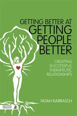 Migliorare le persone: Creare relazioni terapeutiche di successo - Getting Better at Getting People Better: Creating Successful Therapeutic Relationships