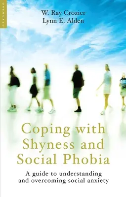 Affrontare la timidezza e la fobia sociale: una guida per capire e superare l'ansia sociale - Coping with Shyness and Social Phobia: A Guide to Understanding and Overcoming Social Anxiety