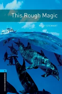 Oxford Bookworms Library: Livello 5: : Questa magia grezza - Oxford Bookworms Library: Level 5: : This Rough Magic