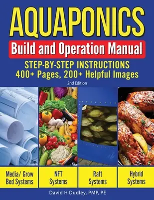 Manuale di costruzione e funzionamento dell'acquaponica: Istruzioni passo-passo, oltre 400 pagine, 200 immagini utili - Aquaponics Build and Operation Manual: Step-by-Step Instructions, 400+ Pages, 200+Helpful Images