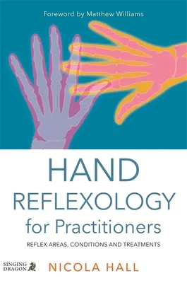 Riflessologia plantare per operatori: Aree riflesse, condizioni e trattamenti - Hand Reflexology for Practitioners: Reflex Areas, Conditions and Treatments
