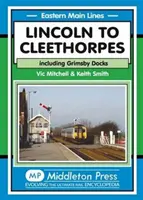 Da Lincoln a Cleethorpes - inclusi i docks di Grimsby - Lincoln to Cleethorpes - Including Grimsby Docks