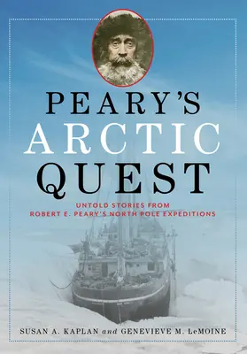 La ricerca artica di Peary: Storie inedite delle spedizioni al Polo Nord di Robert E. Peary - Peary's Arctic Quest: Untold Stories from Robert E. Peary's North Pole Expeditions