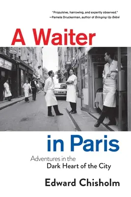 Un cameriere a Parigi: Avventure nel cuore oscuro della città - A Waiter in Paris: Adventures in the Dark Heart of the City