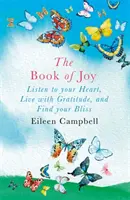 Libro della gioia - Ascolta il tuo cuore, vivi con gratitudine e trova la tua beatitudine - Book of Joy - Listen to your Heart, Live with Gratitude, and Find your Bliss