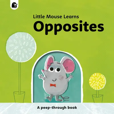 Gli opposti: Un libro da sfogliare - Opposites: A Peep-Through Book