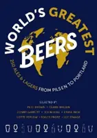 Le più grandi birre del mondo - 250 imperdibili birre chiare e lager selezionate da un team di esperti - World's Greatest Beers - 250 Unmissable Ales & Lagers Selected by a Team of Experts