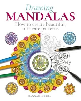 Disegnare mandala: come creare motivi bellissimi e complicati - Drawing Mandalas: How to Create Beautiful, Intricate Patterns