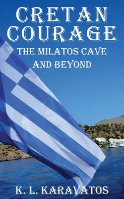 Il coraggio cretese: La grotta di Milatos e oltre - Cretan Courage: The Milatos Cave and Beyond