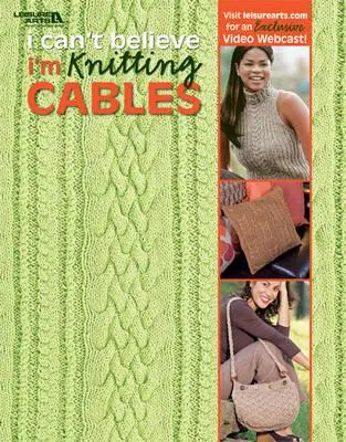 Non posso credere di lavorare a maglia con i cavi (Leisure Arts #4281) - I Can't Believe I'm Knitting Cables (Leisure Arts #4281)