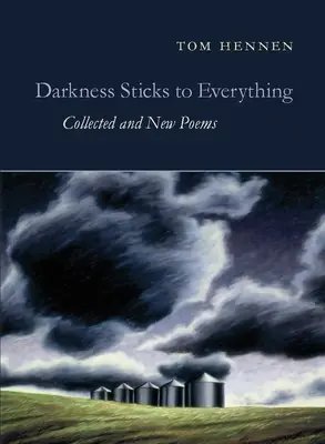 Il buio si attacca a tutto: poesie raccolte e nuove - Darkness Sticks to Everything: Collected and New Poems