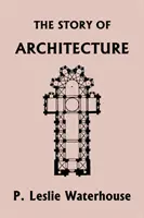 La storia dell'architettura nei secoli (Yesterday's Classics) - The Story of Architecture throughout the Ages (Yesterday's Classics)