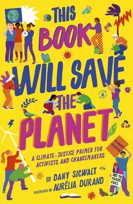 Questo libro salverà il pianeta: Primer sulla giustizia climatica per attivisti e attivisti di cambiamento - This Book Will Save the Planet: A Climate-Justice Primer for Activists and Changemakers