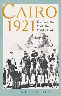 Il Cairo 1921: I dieci giorni che hanno segnato il Medio Oriente - Cairo 1921: Ten Days That Made the Middle East