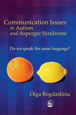 Problemi di comunicazione nell'autismo e nella sindrome di Asperger: Parliamo la stessa lingua? - Communication Issues in Autism and Asperger Syndrome: Do We Speak the Same Language?