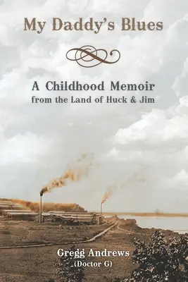 Il blues di mio padre: Memorie d'infanzia dalla terra di Huck e Jim - My Daddy's Blues: A Childhood Memoir from the Land of Huck & Jim