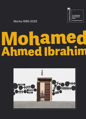 Mohamed Ahmed Ibrahim: Tra l'alba e il tramonto: Opere 1986-2022 - Mohamed Ahmed Ibrahim: Between Sunrise and Sunset: Works 1986-2022