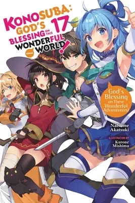 Konosuba: La benedizione di Dio su questo mondo meraviglioso!, Vol. 17 (Light Novel) - Konosuba: God's Blessing on This Wonderful World!, Vol. 17 (Light Novel)