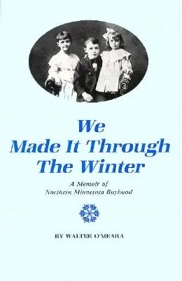 Abbiamo superato l'inverno: Memorie di un'infanzia nel nord del Minnesota - We Made It Through the Winter: A Memoir of a Northern Minnesota Boyhood