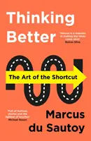 Pensare meglio - L'arte della scorciatoia - Thinking Better - The Art of the Shortcut