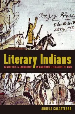 Indiani letterari: Estetica e incontro nella letteratura americana fino al 1920 - Literary Indians: Aesthetics and Encounter in American Literature to 1920