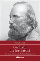 Garibaldi il primo fascista - Garibaldi the first fascist