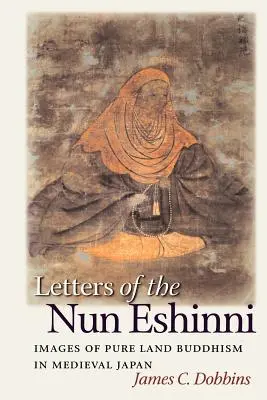 Lettere della monaca Eshinni: immagini del buddismo della Terra Pura nel Giappone medievale - Letters of the Nun Eshinni: Images of Pure Land Buddhism in Medieval Japan