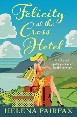 Felicity al Cross Hotel: Una storia d'amore che fa stare bene - Felicity at the Cross Hotel: A feel good romance