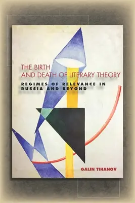 Nascita e morte della teoria letteraria: Regimi di rilevanza in Russia e oltre - The Birth and Death of Literary Theory: Regimes of Relevance in Russia and Beyond