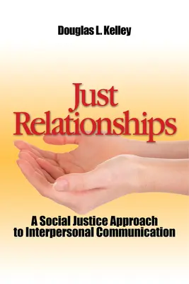 Relazioni giuste: Vivere la giustizia sociale come mentore, famiglia, amico e amante - Just Relationships: Living Out Social Justice as Mentor, Family, Friend, and Lover