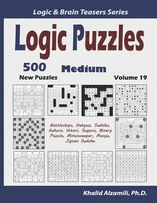 Rompicapi di logica: 500 nuovi rompicapi medi (Battaglie navali, Hakyuu, Sudoku, Kakuro, Hitori, Suguru, Binary Puzzle, Minesweeper, Masyu, Jigsaw - Logic Puzzles: 500 New Medium Puzzles (Battleships, Hakyuu, Sudoku, Kakuro, Hitori, Suguru, Binary Puzzle, Minesweeper, Masyu, Jigsaw