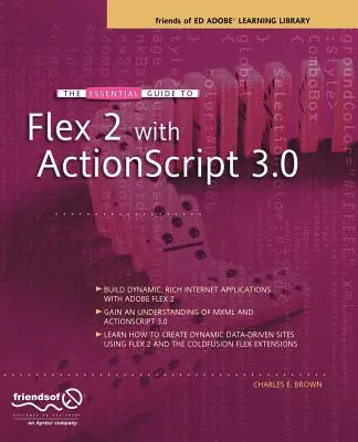 Guida essenziale a Flex 2 con ActionScript 3.0: Amici di Ed Adobe Learning Library - The Essential Guide to Flex 2 with ActionScript 3.0: Friends of Ed Adobe Learning Library