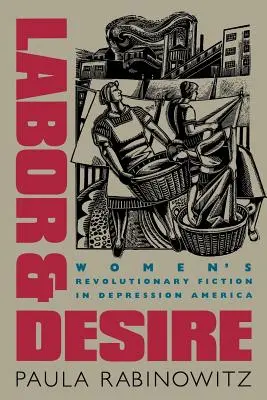Lavoro e desiderio: la narrativa rivoluzionaria femminile nell'America della Depressione - Labor & Desire: Women's Revolutionary Fiction in Depression America