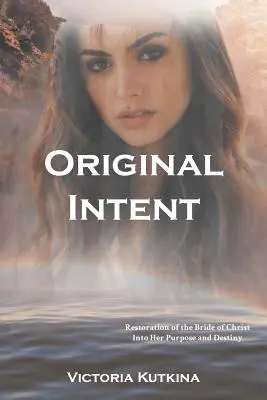 La restaurazione dell'intento originale della sposa di Cristo nel suo scopo e destino - Original Intent Restoration of the Bride of Christ Into Her Purpose and Destiny