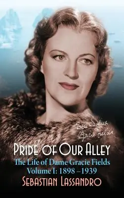 L'orgoglio del nostro vicolo: La vita di Dame Gracie Fields Volume I - 1898-1939 (cartonato) - Pride of Our Alley: The Life of Dame Gracie Fields Volume I - 1898-1939 (hardback)