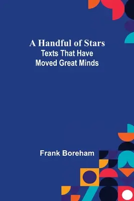 Una manciata di stelle: Testi che hanno commosso grandi menti - A Handful of Stars: Texts That Have Moved Great Minds