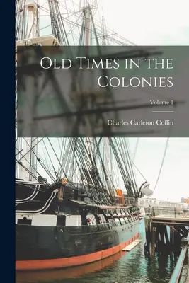 Vecchi tempi nelle colonie; Volume 1 - Old Times in the Colonies; Volume 1