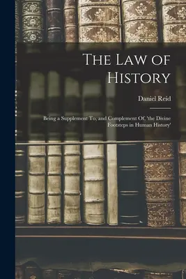 La legge della storia: Un supplemento e un complemento a “Le orme divine nella storia dell'umanità”. - The Law of History: Being a Supplement To, and Complement Of, 'the Divine Footsteps in Human History'