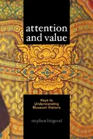Attenzione e valore: Le chiavi per capire i visitatori dei musei - Attention and Value: Keys to Understanding Museum Visitors