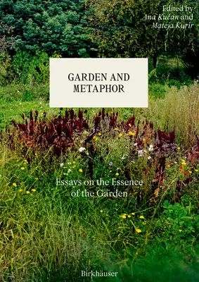 Giardino e metafora: Saggi sull'essenza del giardino - Garden and Metaphor: Essays on the Essence of the Garden
