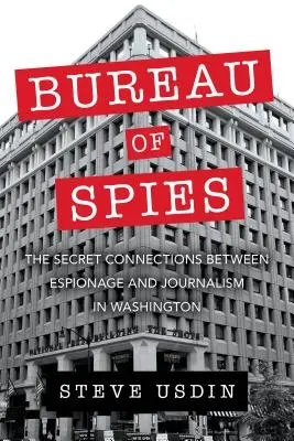 L'ufficio delle spie: Le connessioni segrete tra spionaggio e giornalismo a Washington - Bureau of Spies: The Secret Connections Between Espionage and Journalism in Washington