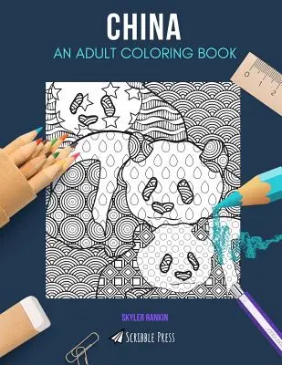 Cina: UN LIBRO DA COLORARE PER ADULTI: Un libro da colorare sulla Cina per adulti - China: AN ADULT COLORING BOOK: A China Coloring Book For Adults