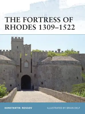 La fortezza di Rodi 1309-1522 - The Fortress of Rhodes 1309-1522