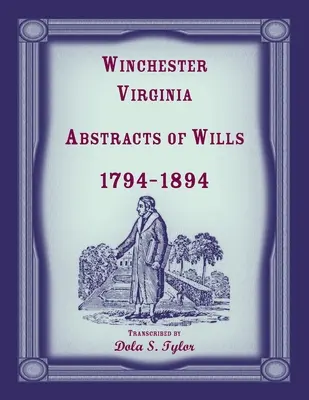 Winchester, Virginia Estratti dei testamenti 1794-1894 - Winchester, Virginia Abstracts of Wills 1794-1894