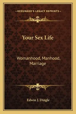 La vostra vita sessuale: Femminilità, mascolinità, matrimonio - Your Sex Life: Womanhood, Manhood, Marriage