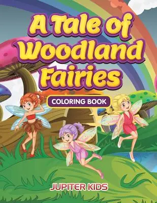 Un libro da colorare sulle fate del bosco - A Tale of Woodland Fairies Coloring Book