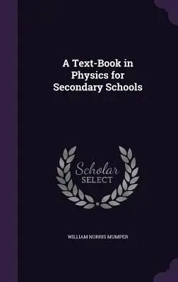 Un libro di testo di fisica per le scuole secondarie - A Text-Book in Physics for Secondary Schools