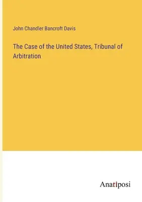 Il caso degli Stati Uniti, Tribunale di Arbitrato - The Case of the United States, Tribunal of Arbitration